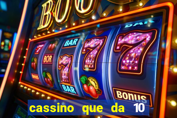 cassino que da 10 reais no cadastro